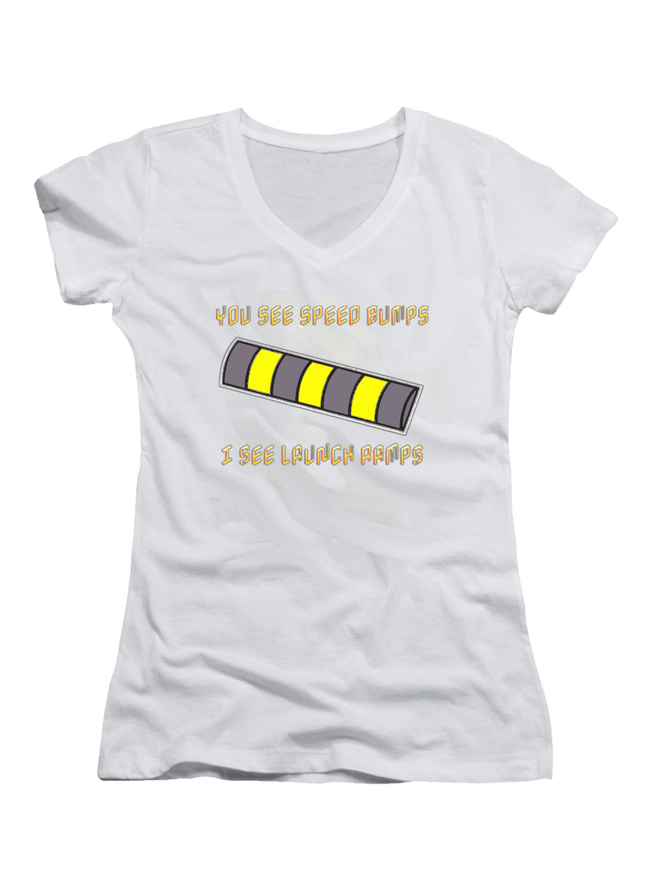 White You See Speed Bumps I See Launch Ramps Juniors V-Neck T-Shirt