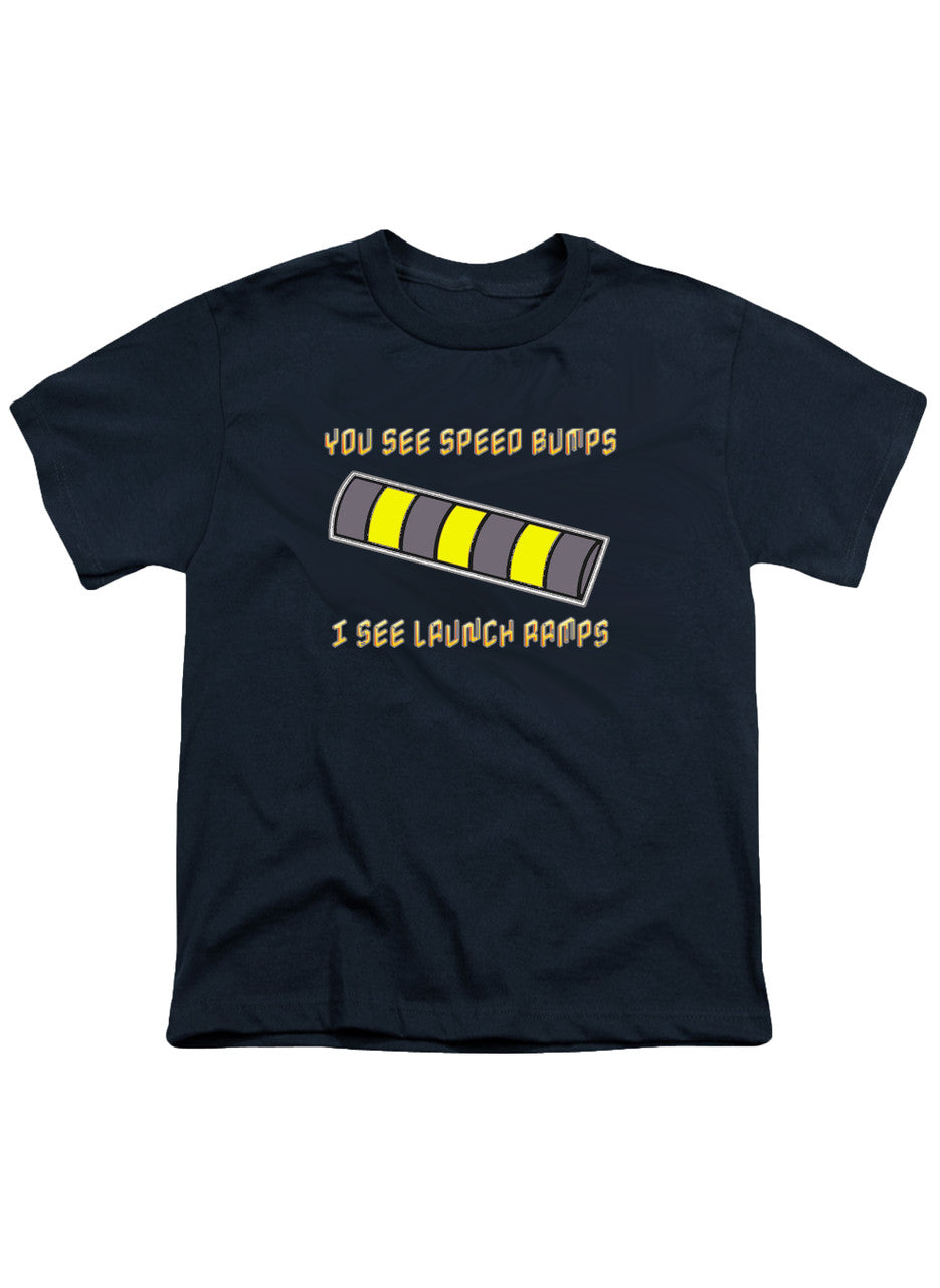 Navy You See Speed Bumps I See Launch Ramps Youth/Toddler T-Shirt