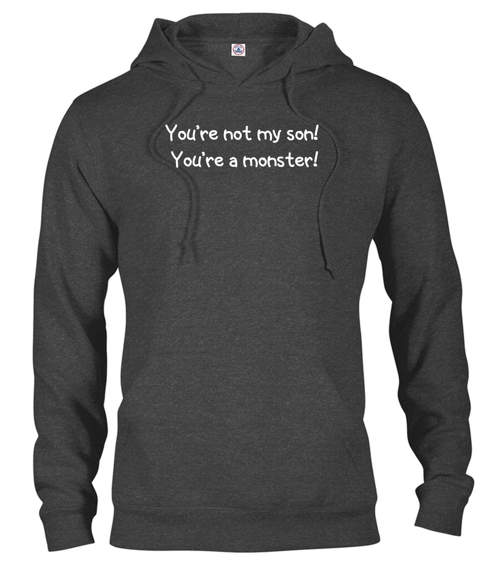 Charcoal You're not my son! You're a monster! Hoodie