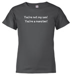 Charcoal You're not my son! You're a monster! Youth/Toddler T-Shirt