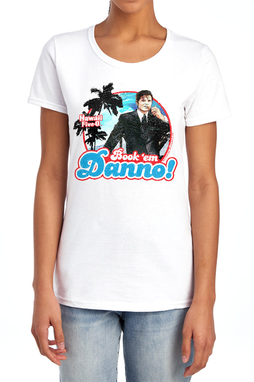 Hawaii Five-0 Book Em Danno Womens T-Shirt