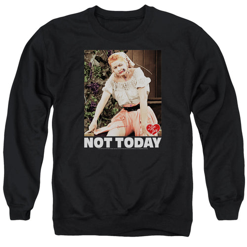 I Love Lucy Not Today Crewneck Sweatshirt