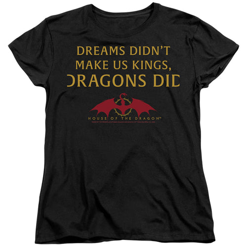 House of the Dragon Not Dreams Womens T-Shirt