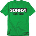 Sorry Not Really Kelly Green T-Shirt