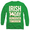 St Patrick's Day Irish Today Hungover Tomorrow Long Sleeve T-Shirt