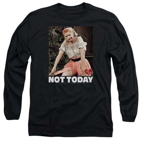 I Love Lucy Not Today Long Sleeve T-Shirt