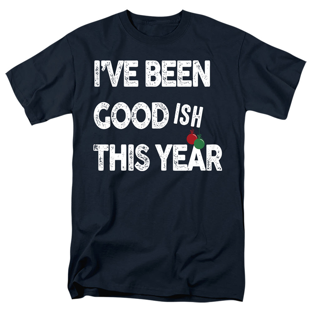 Christmas Been Goodish This Year T-Shirt