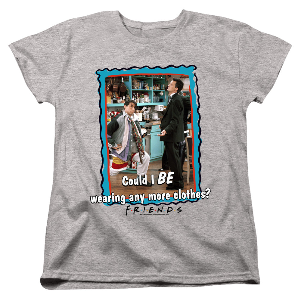 Friends Any More Clothes Womens T-Shirt