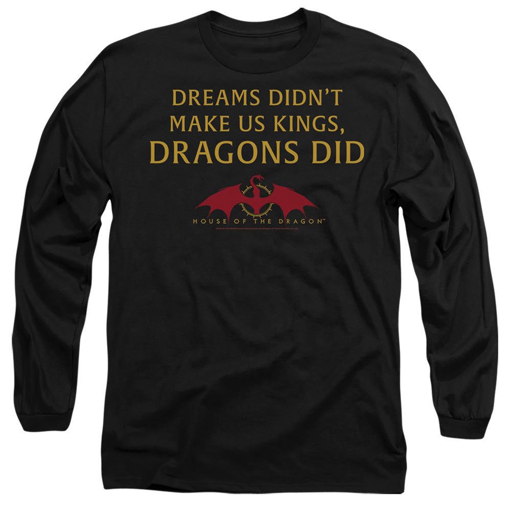 House of the Dragon Not Dreams Long Sleeve T-Shirt