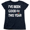 Christmas Been Goodish This Year Womens T-Shirt