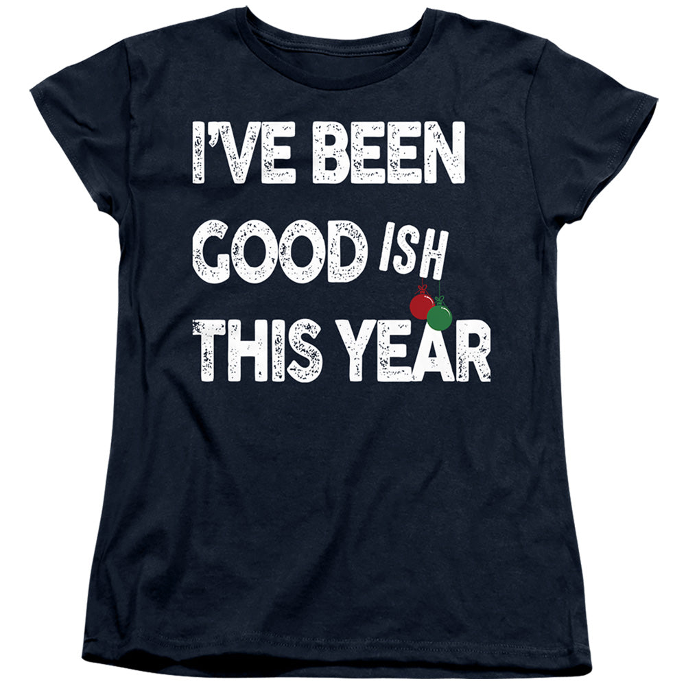 Christmas Been Goodish This Year Womens T-Shirt