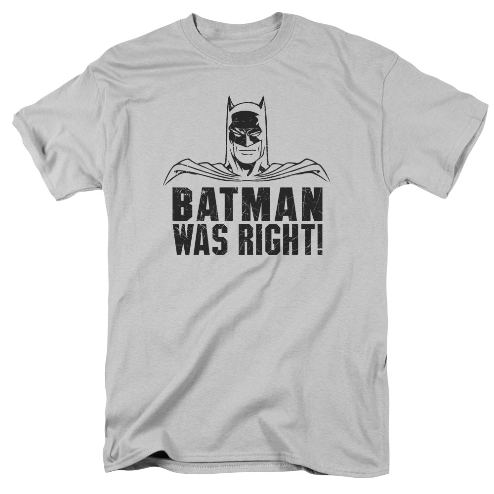 Batman Was Right T-Shirt