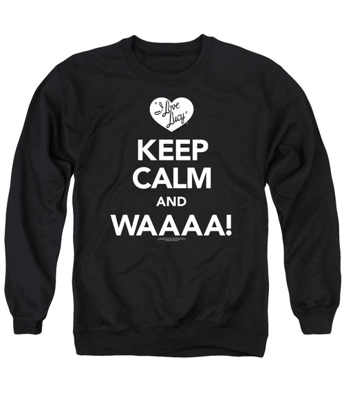 I Love Lucy Keep Calm Waaa Crewneck Sweatshirt