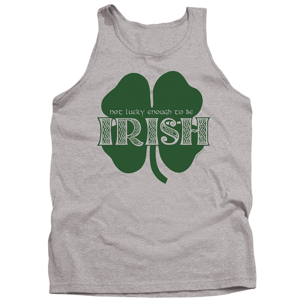 St Patrick's Day Not Lucky Enough to Be Irish Tank Top
