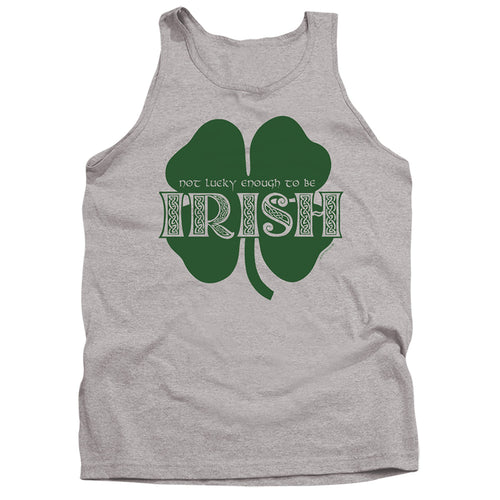 St Patrick's Day Not Lucky Enough to Be Irish Tank Top
