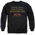 House of the Dragon Not Dreams Crewneck Sweatshirt