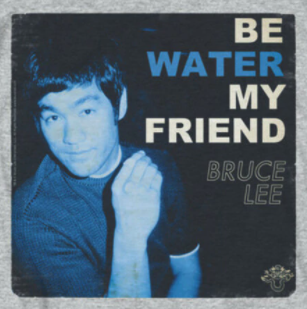 Bruce Lee Be Like Water My Friend T-Shirt
